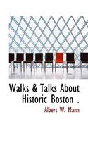 Walks & Talks about Historic Boston .