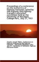Proceedings of a Conference on the Economics of Highway Transport Called by the Highway and Highway