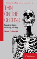 Thin on the Ground: Neandertal Biology, Archeology, and Ecology(Foundation of Human Biology)