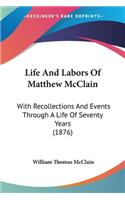 Life And Labors Of Matthew McClain