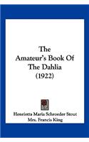 Amateur's Book Of The Dahlia (1922)