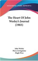 The Heart Of John Wesley's Journal (1903)