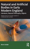 Natural and Artificial Bodies in Early Modern England