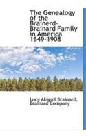 The Genealogy of the Brainerd-Brainard Family in America 1649-1908