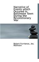 Narrative of Events Which Occured in Baltimore Town During the Revolutionary War