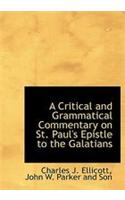 A Critical and Grammatical Commentary on St. Paul's Epistle to the Galatians