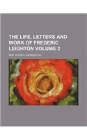 The Life, Letters and Work of Frederic Leighton Volume 2