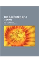 The Daughter of a Genius; A Tale for Youth