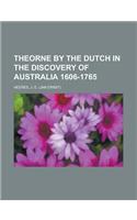 Theorne by the Dutch in the Discovery of Australia 1606-1765 Volume B