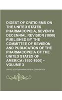 Digest of Criticisms on the United States Pharmacop Ia, Seventh Decennial Revision (1890) Published by the Committee of Revision and Publication of th