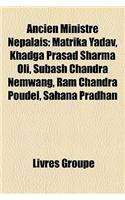 Ancien Ministre Nepalais: Matrika Yadav, Khadga Prasad Sharma Oli, Subash Chandra Nemwang, RAM Chandra Poudel, Sahana Pradhan(French)