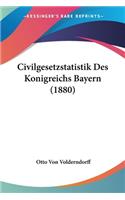 Civilgesetzstatistik Des Konigreichs Bayern (1880)