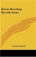 Horse Breeding Recollections