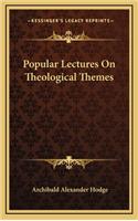 Popular Lectures on Theological Themes