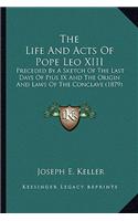 Life and Acts of Pope Leo XIII