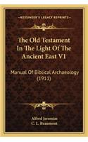 The Old Testament in the Light of the Ancient East V1
