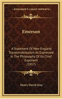 Emerson: A Statement of New England Transcendentalism as Expressed in the Philosophy of Its Chief Exponent (1917)
