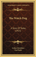 The Watch Dog: A Story of Today (1915)