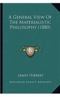 A General View Of The Materialistic Philosophy (1880)