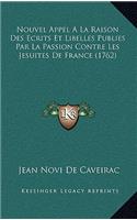 Nouvel Appel A La Raison Des Ecrits Et Libelles Publies Par La Passion Contre Les Jesuites De France (1762)