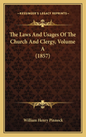 Laws And Usages Of The Church And Clergy, Volume A (1857)