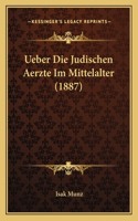 Ueber Die Judischen Aerzte Im Mittelalter (1887): (German)