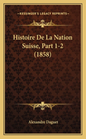 Histoire De La Nation Suisse, Part 1-2 (1858)