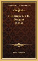 Historique Du 15 Dragons (1885)