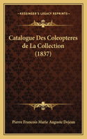 Catalogue Des Coleopteres de La Collection (1837)