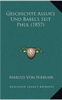 Geschichte Assur's Und Babel's Seit Phul (1857)