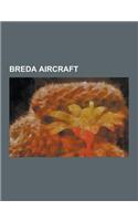 Breda Aircraft: Breda-Pittoni BP.471, Breda-Zappata Bz.308, Breda A.14, Breda A.2, Breda A.4, Breda A.7, Breda A.8, Breda A.9, Breda B