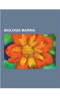 Biologia Marina: Biologos Marinos, Fauna Marina, Planctologia, Plancton, Asteroidea, Necton, Praderas Marinas, Architeuthis, Porifera,(Spanish)