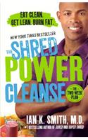 The Shred Power Cleanse: Eat Clean. Get Lean. Burn Fat.