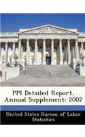 Ppi Detailed Report, Annual Supplement: 2002