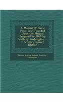 A Manual of Naval Prize Law: Founded Upon the Manual Prepared in 1866 by Godfrey Lushington ...: Founded Upon the Manual Prepared in 1866 by Godfrey Lushington ...