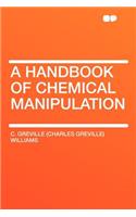 A Handbook of Chemical Manipulation