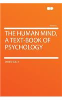 The Human Mind, a Text-Book of Psychology Volume 1