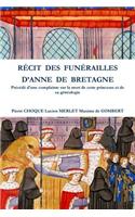 Recit Des Funerailles D'anne De Bretagne Precede D'une Complainte Sur La Mort De Cette Princesse Et De Sa Genealogie