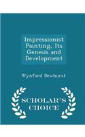 Impressionist Painting, Its Genesis and Development - Scholar's Choice Edition