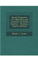 Social Etiquette, or: Manners and Customs of Polite Society - Primary Source Edition