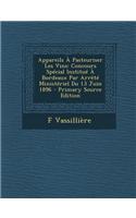 Appareils a Pasteuriser Les Vins: Concours Special Institue a Bordeaux Par Arrete Ministeriel Du 13 Juin 1896 - Primary Source Edition