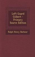 Left Guard Gilbert - Primary Source Edition: (English)