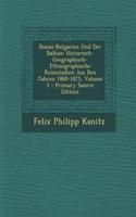 Donau-Bulgarien Und Der Balkan: Historisch-Geographisch-Ethnographische Reisestudien Aus Den Jahren 1860-1875, Volume 3