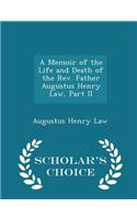 A Memoir of the Life and Death of the Rev. Father Augustus Henry Law, Part II - Scholar's Choice Edition