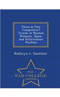 China as Peer Competitor? Trends in Nuclear Weapons, Space, and Information Warfare - War College Series