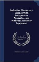 Inductive Elementary Science With Inexpensive Apparatus, and Without Laboratory Equipment