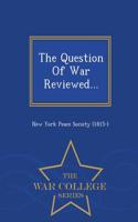 Question of War Reviewed... - War College Series