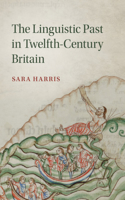 Linguistic Past in Twelfth-Century Britain