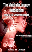 Vinctalin Legacy Retaliation: Book 6 The Veekeren Element