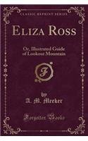 Eliza Ross: Or, Illustrated Guide of Lookout Mountain (Classic Reprint)